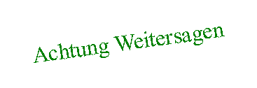 Textfeld: Achtung Weitersagen 